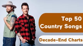 US Top 50 Best Country Songs Of 2010s DecadeEnd Chart [upl. by Klemperer]