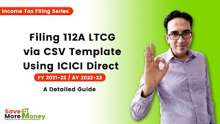 Filing 112A LTCG via CSV Template Using ICICI Direct  ITR2 Filing  FY2122 AY2223 Nishant Gupta [upl. by Aseretairam]