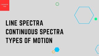 LINE SPECTRA CONTINUOUS SPECTRA TYPES OF MOTION EXPLAINED IN URDUHINDI [upl. by Calvin]