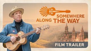 Somewhere Along The Way – Camino Documentary Film TRAILER [upl. by Atoel]