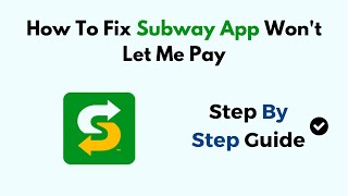 How To Fix Subway App Wont Let Me Pay [upl. by Edurtreg716]