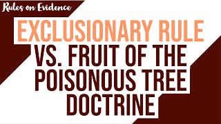 Exclusionary Rule vs Fruit of the Poisonous Tree Doctrine Evidence Discussion [upl. by Bandur]