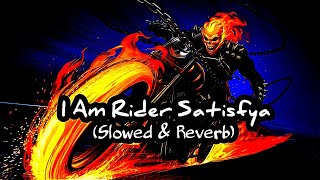 I Am Rider Satisfya Slowed amp Reverb Song [upl. by Caylor]