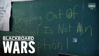 Deleted Scenes Dropping Out of School is Not an Option  Blackboard Wars  Oprah Winfrey Network [upl. by Ydnem]