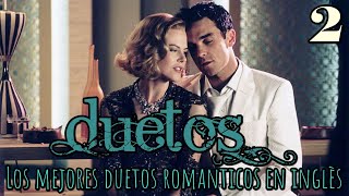 Duetos  Los mejores duetos romanticos en inglès  Volumen 02 [upl. by Caryn]