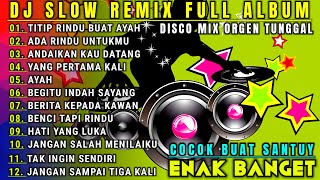 DJ SLOW REMIX FULL ALBUM NONSTOP  COCOK BUAT SANTUY DAN EMAN KERJA  DISCO BANGER 2023 FULL BASS [upl. by Oriaj]