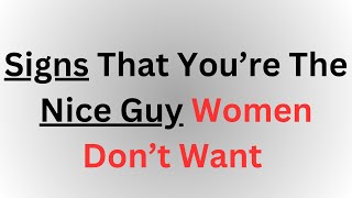 Why Nice Guys Finish Last 5 Signs Women Dont Desire [upl. by Oht]