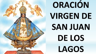 ▶ ORACIÓN MILAGROSA A LA VIRGEN DE SAN JUAN DE LOS LAGOS PETICIONES DIFICILES  ORACION Y PAZ [upl. by Loella]