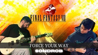 Final Fantasy VIII  Force Your Way Cover [upl. by Sanders]