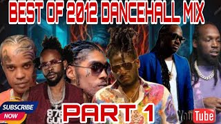 DANCEHALL MIX BEST OF 2012 DANCEHALL VYBZ KARTEL POPCAAN TOMMY LEE MAVADO I OCTANE AIDONIA PART 1 [upl. by Enwad]