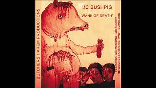 Mc Bushpig  Wank of Death Full Album [upl. by Yelrehs]