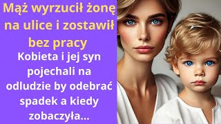 Mąż wyrzucił żonę na ulice i zostawił bez pracy kobieta i jej syn pojechali na odludzie by odebrać [upl. by Lledo515]