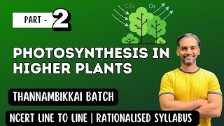 Photosynthesis in Higher Plants  Part 2  Thannambikkai Batch 2024 [upl. by Bekaj467]