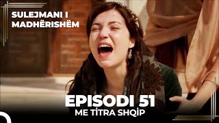 Sulejmani i Madherishem  Episodi 51 Me Titra Shqip [upl. by Lambertson]