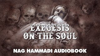 Exegesis On The Soul  Nag Hammadi Gnostic Audiobook with Text and Music [upl. by Ynaffets]