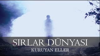 Sırlar Dünyası  KURUYAN ELLER [upl. by Firmin]