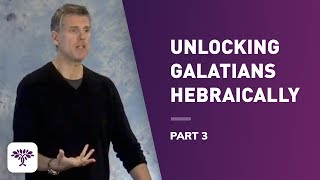 Unlocking Galatians Hebraically  Part 3 [upl. by Suisyola]