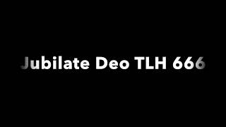 Jubilate Deo TLH 666 [upl. by Ofloda708]