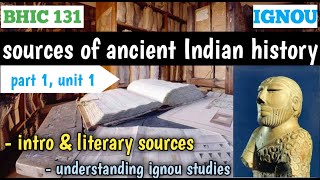 Part 1 SOURCES OF ANCIENT INDIAN HISTORY unit 1 BHIC 131 intro amp literary source IGNOU 1st year [upl. by Ress566]