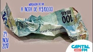 MENSAGEM PARA O DIA MELHOR  A NOTA DE R10000 [upl. by Siro]