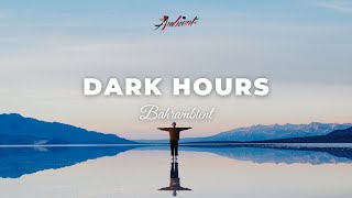 Bahrambient  Dark Hours ambient cinematic drone [upl. by Lucilia342]