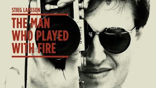 STIEG LARSSON THE MAN WHO PLAYED WITH FIRE 2019 Official Trailer HD Documentary movie [upl. by Stephine]