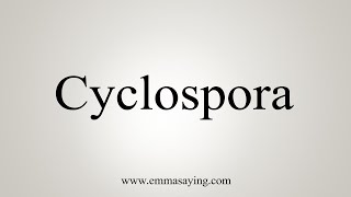 How To Say Cyclospora [upl. by Ellesij]