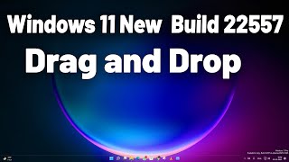 Windows 11 New Insider Preview Build 22557  Drag and Drop Feature [upl. by Truc]