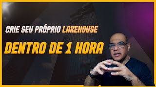 CRIE SEU PRÓPRIO LAKEHOUSE EM MENOS DE 1 HORA [upl. by Bensen]