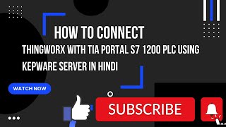 How to connect Thingworx PTC with Tia portal PLC S7 1200 using the Kepware server in Hindi [upl. by Abel]