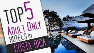 Adult Only Hotels in Costa Rica  Top 5 [upl. by Sardella]