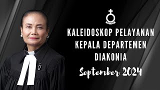 Kaleidoskop Pelayanan Kepala Departemen Diakonia  September 2024 [upl. by Eiroc]