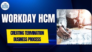 Creating a Termination Workday Business Process  Workday Compensation Training  Cyberbrainer [upl. by Daniels]