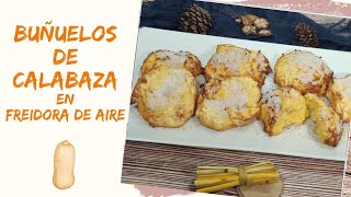 🎃 BUÑUELOS de CALABAZA en FREIDORA de AIRE o en el horno ¡Riquísimos [upl. by Joelly423]