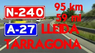 95 Km  N240  A27 DE LÉRIDA A TARRAGONA Cataluña  59 ml  Lérida to Tarragona  Northeast Spain [upl. by Ylreveb805]