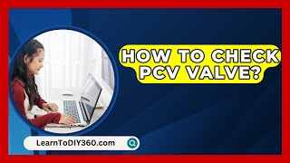 How To Check PCV Valve  LearnToDIY360com [upl. by Svetlana947]