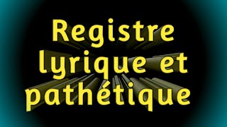 Registre lyrique et pathétique [upl. by Omsare]