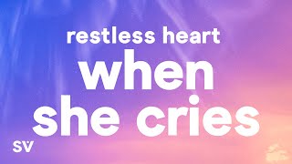 Restless Heart  When She Cries Lyrics [upl. by William]