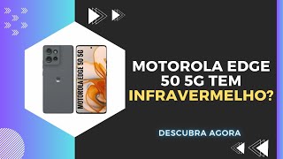 🔴 O MOTOROLA EDGE 50 5G TEM INFRAVERMELHO [upl. by Naret]