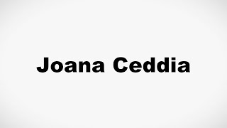 How to Pronounce Joana Ceddia [upl. by Atinnek]