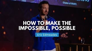 How to Make the Impossible Possible  Eric Edmeades [upl. by Tterrag]