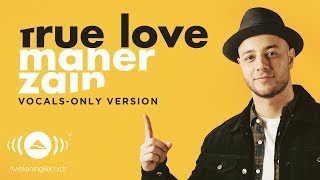 Maher Zain  True Love  ماهر زين  Vocals Only  بدون موسيقى  Official Lyric Video [upl. by Caves28]