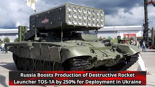 Russia Boosts Production of Destructive Rocket Launcher TOS 1A by 250 for Deployment in Ukraine [upl. by Odanref]