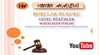 Hukuki İşlem Türleri Borçlar Hukuku 11 Ders 2019 [upl. by Francisco]