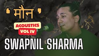 Swapnil Sharma performing MAUN Mr Pradhan Talks Acoustics VOL IV [upl. by Aitnic]