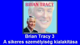 Brian Tracy 3 A sikeres személyiség kialakítása [upl. by Ailev]