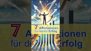 7 Affirmationen für deinen Erfolg [upl. by Eceinal]