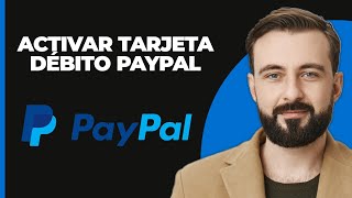 ¿Cómo activar la tarjeta de débito de PayPal  Tarjeta de débito PayPal [upl. by Nance127]