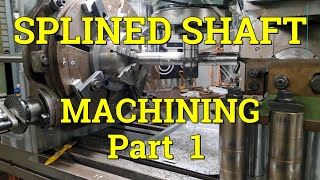 MACHINING A 21 TOOTH SPLINED SHAFT  SHOP MADE TOOLING IN USE [upl. by Leonard]