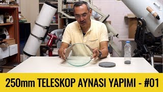 01  Alternatif Yöntemle Büyük Teleskop Aynası Yapımı  TELESKOPHANE [upl. by Notseh]